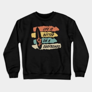 Life is Better on a Surfboard Crewneck Sweatshirt